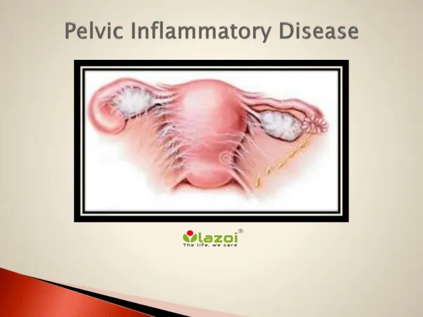 Pelvic Inflammatory Disease: Symptoms, causes, diagnosis, treatment and prevention