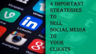 4 Important Strategies to Sell Social Media to Your Clients