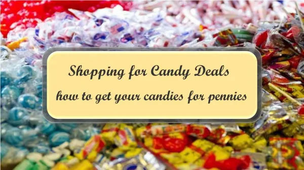 Shopping for Candy Deals, How to get your Candies for Pennies