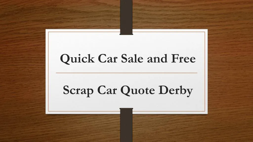 quick car sale and free scrap car quote derby
