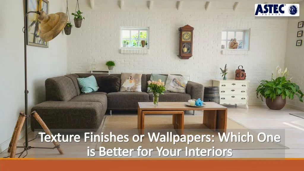 texture finishes or wallpapers which one is better for your interiors