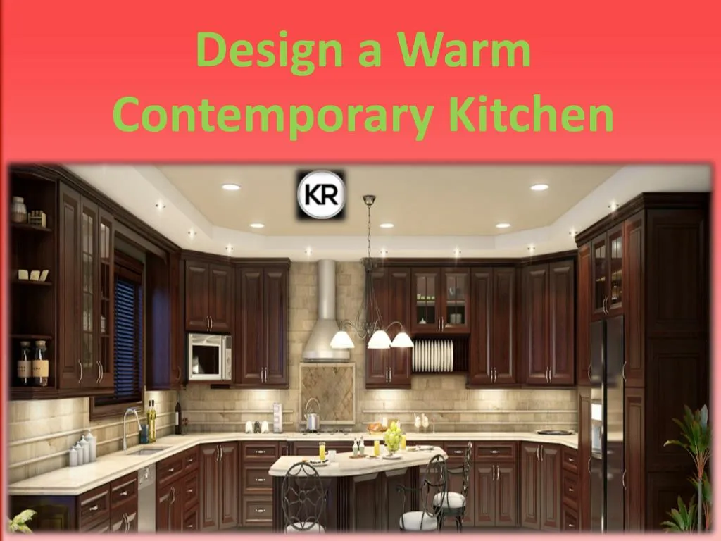 design a warm contemporary kitchen