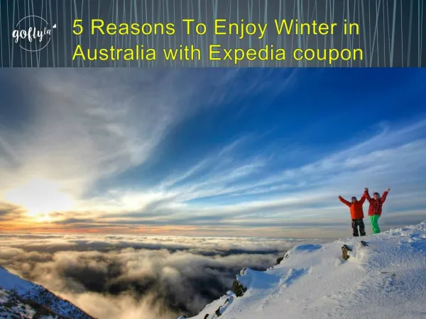 5 Reasons To Enjoy Winter in austrlia