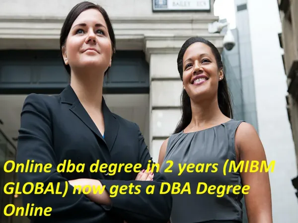 Online dba degree in 2 years (MIBM GLOBAL) now gets a DBA Degree Online
