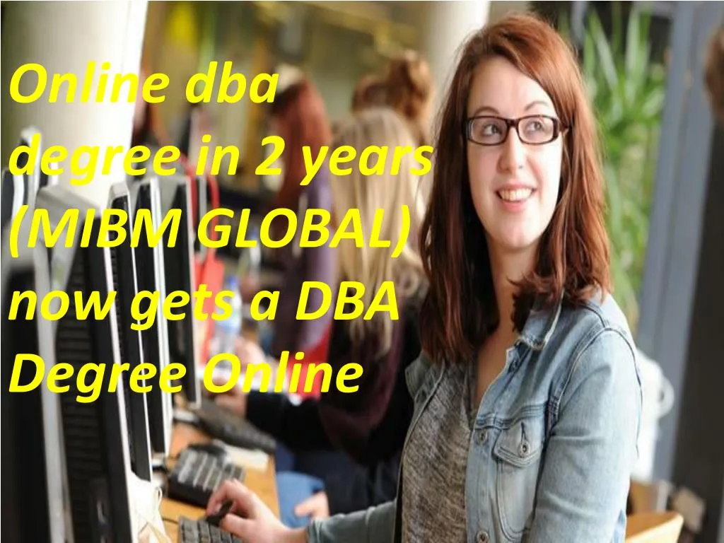 online dba degree in 2 years mibm global now gets