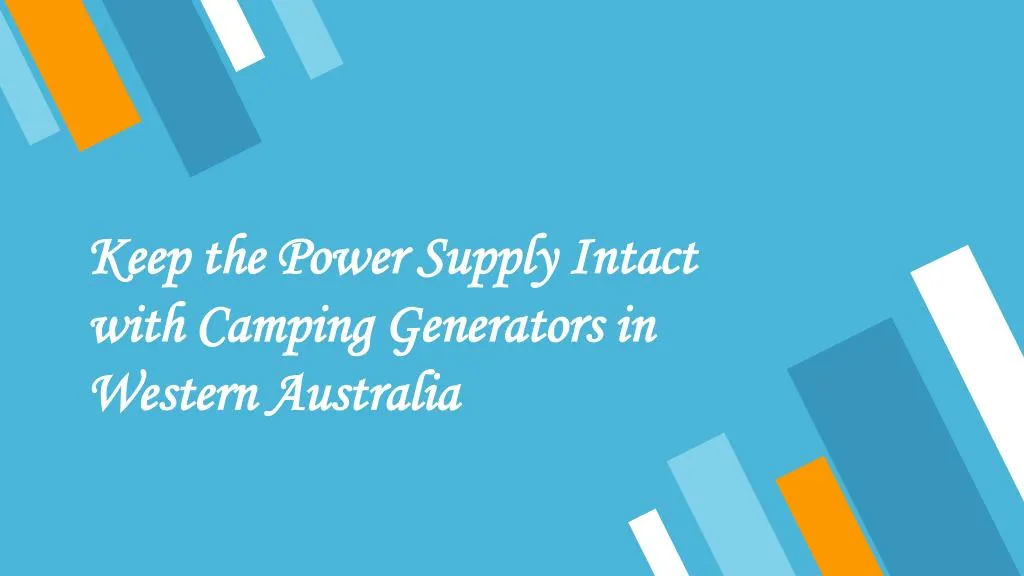 keep the power supply intact with camping generators in western australia