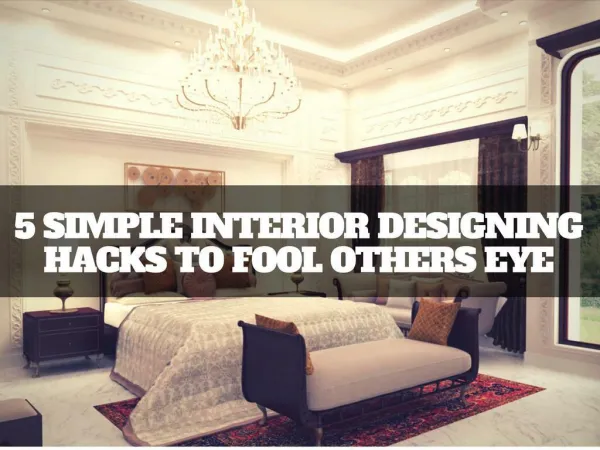 5 simple Interior Designing Hacks to Fool others Eye | Newtoninex