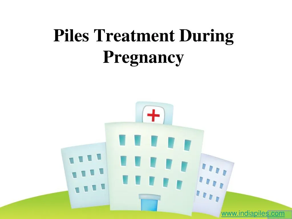 piles treatment during pregnancy
