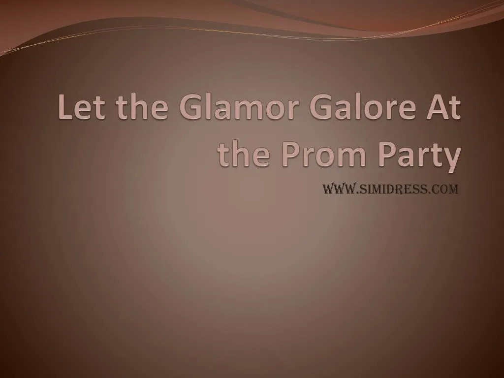 let the glamor galore at the prom party