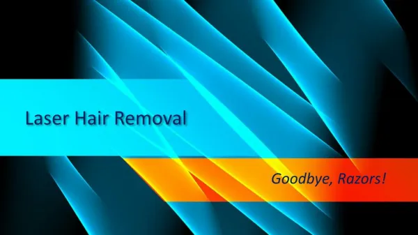 Laser Hair Removal - Goodbye, Razors!