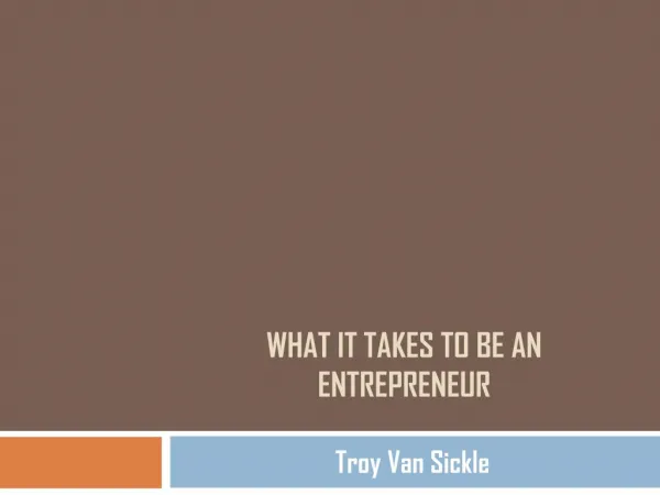Troy Van Sickle: What it Takes to be an Entrepreneur