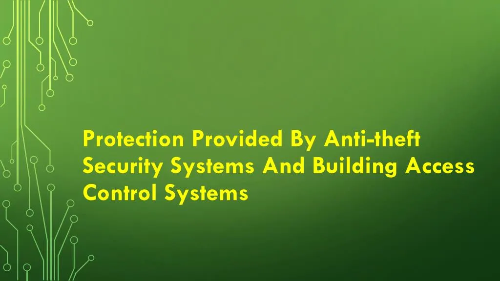 protection provided by anti theft security systems and building access control systems