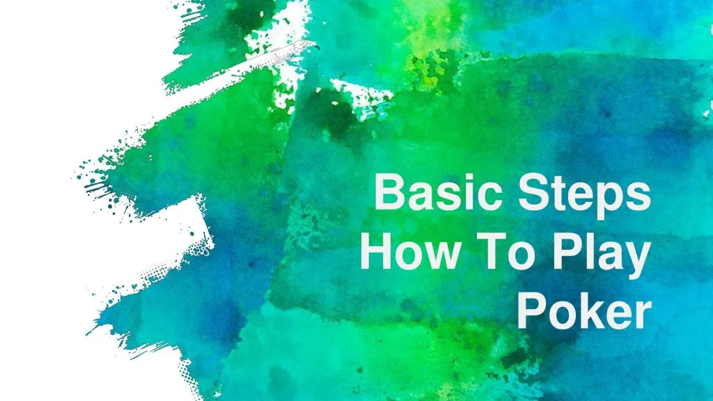 basic steps how to play poker