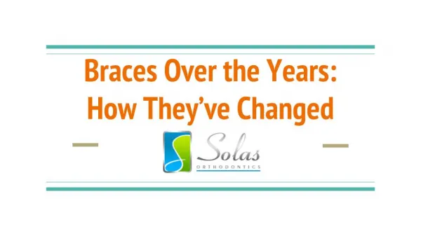 Braces Over the Years: How They've Changed
