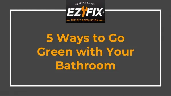 5 Ways to Go Green with Your Bathroom | EzyFix