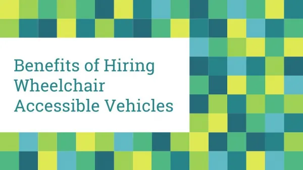Benefits of Hiring Wheelchair Accessible Vehicles