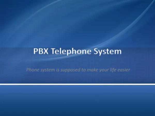 PBX Telephone System - Phone system is supposed to make your life easier