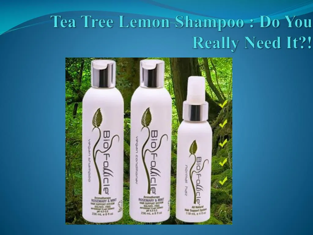 tea tree lemon shampoo do you really need it