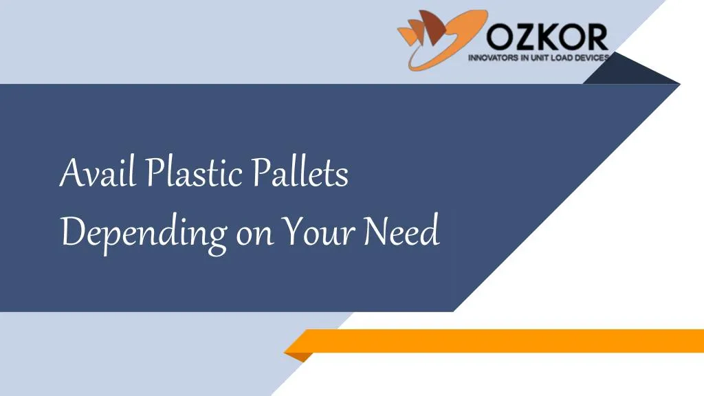 avail plastic pallets depending on your need