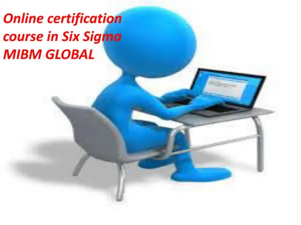 Online certification course in Six Sigma is the most recent most MIBM GLOBAL