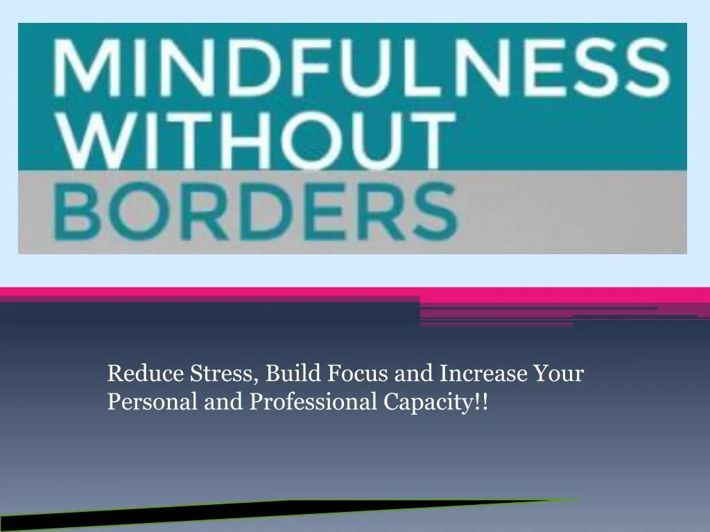 reduce stress build focus and increase your personal and professional capacity