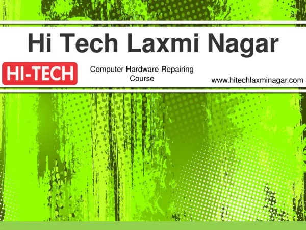 Hi Tech is Offering Optimal Level Computer Hardware Repairing Course in Laxmi Nagar, Delhi