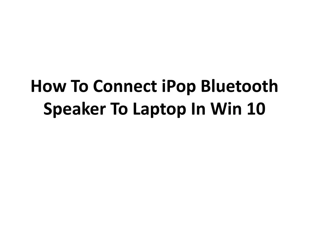 how to connect ipop bluetooth speaker to laptop in win 10