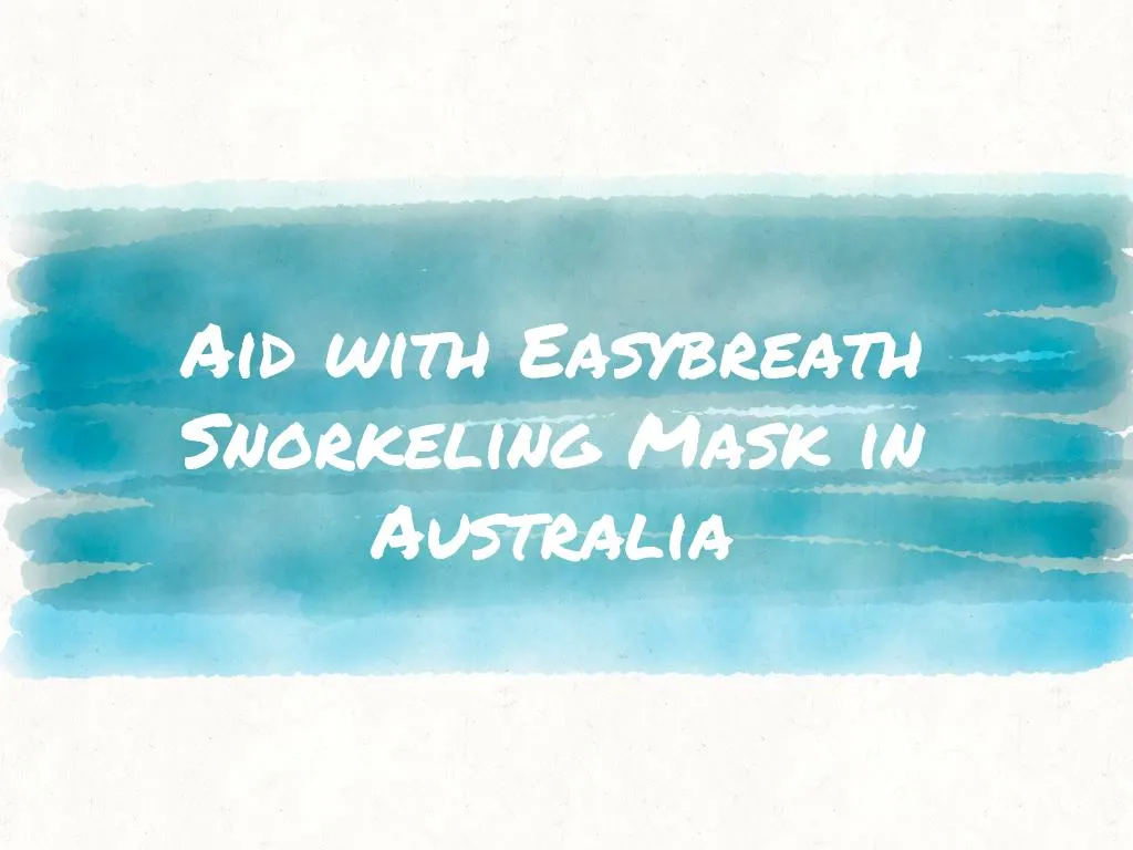 aid with easybreath snorkeling mask in australia