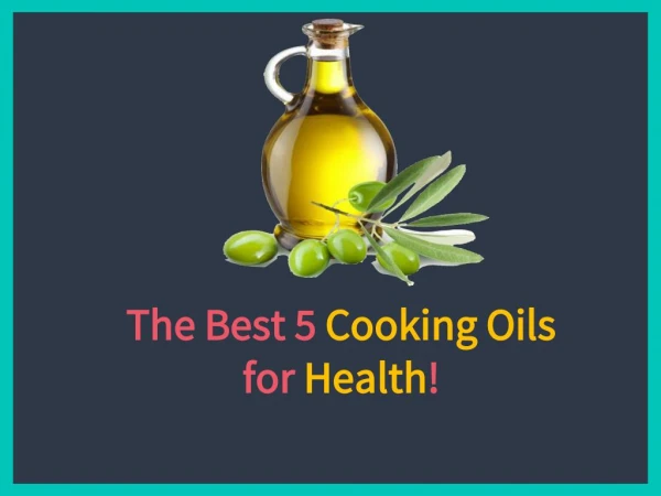 The Best 5 Cooking Oils for Health!