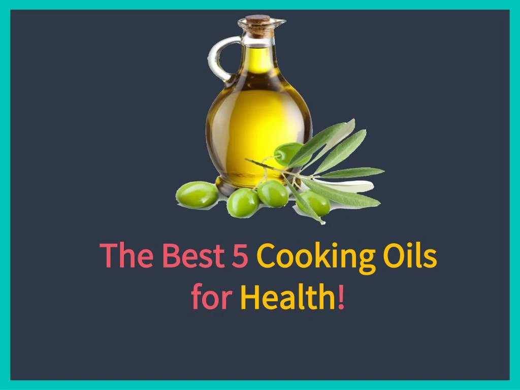 the best 5 cooking oils for health