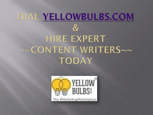 Dial Yellowbulbs.Com and Hire Expert Content Writers Today