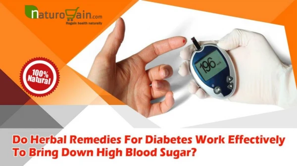 Do Herbal Remedies For Diabetes Work Effectively To Bring Down High Blood Sugar?