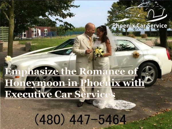 Emphasize the Romance of Honeymoon in Phoenix with Executive Car Services