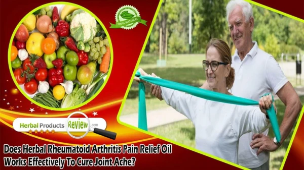 Does Herbal Rheumatoid Arthritis Pain Relief Oil Works Effectively To Cure Joint Ache?