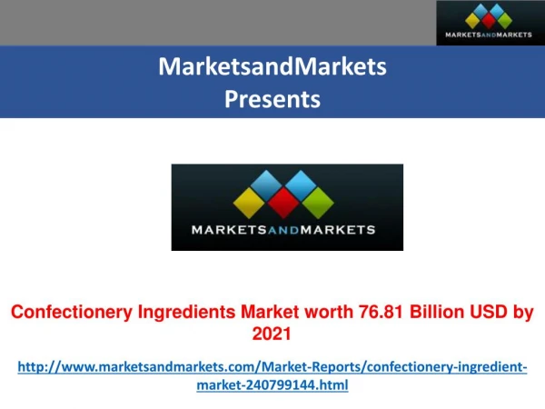 Confectionery Ingredients Market worth 76.81 Billion USD by 2021