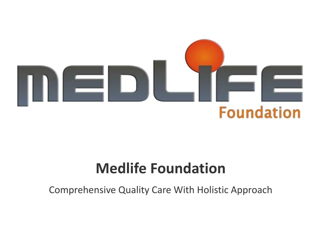 medlife foundation comprehensive quality care with holistic approach