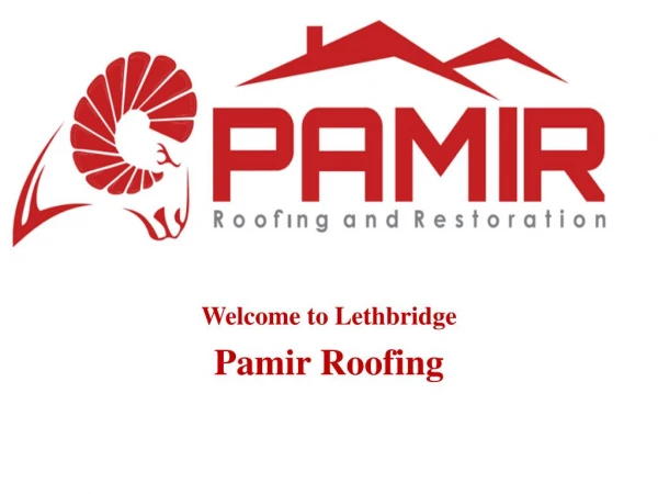 Pamir Roofing - Lethbridge Roofing Repairs