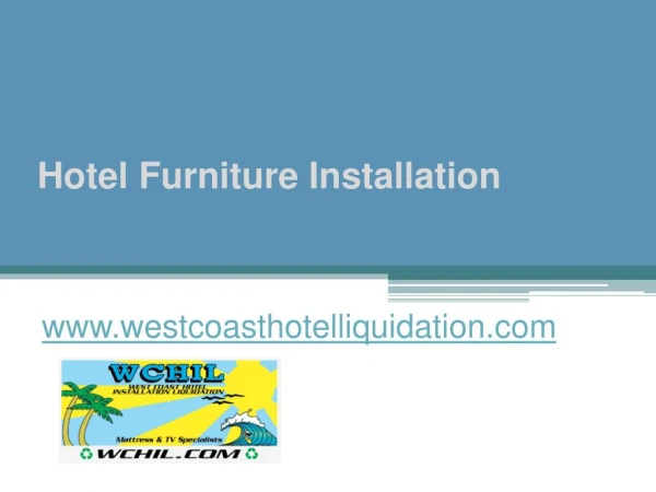 Hotel Furniture Installation - www.westcoasthotelliquidation.com