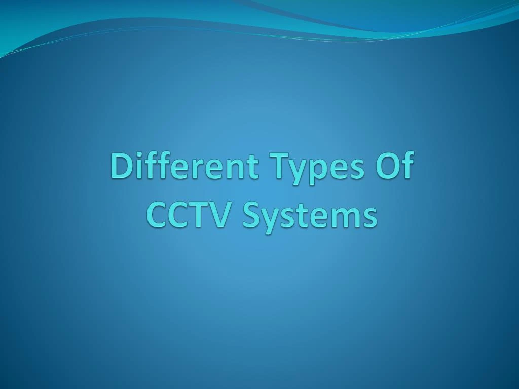 different types of cctv systems