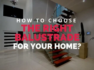 How To Choose The Right Balustrade for Your Home ?