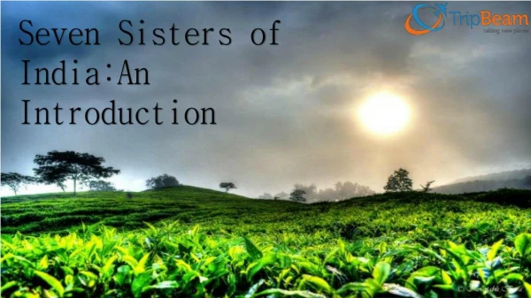 Introduction to India’s Seven Sisters north eastern states