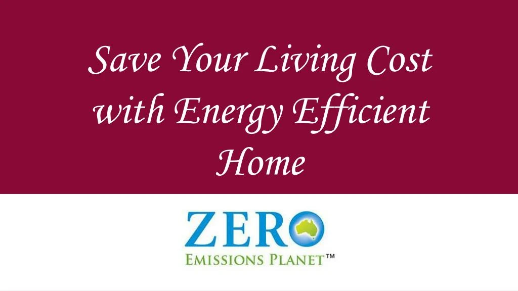 save your living cost with energy efficient home