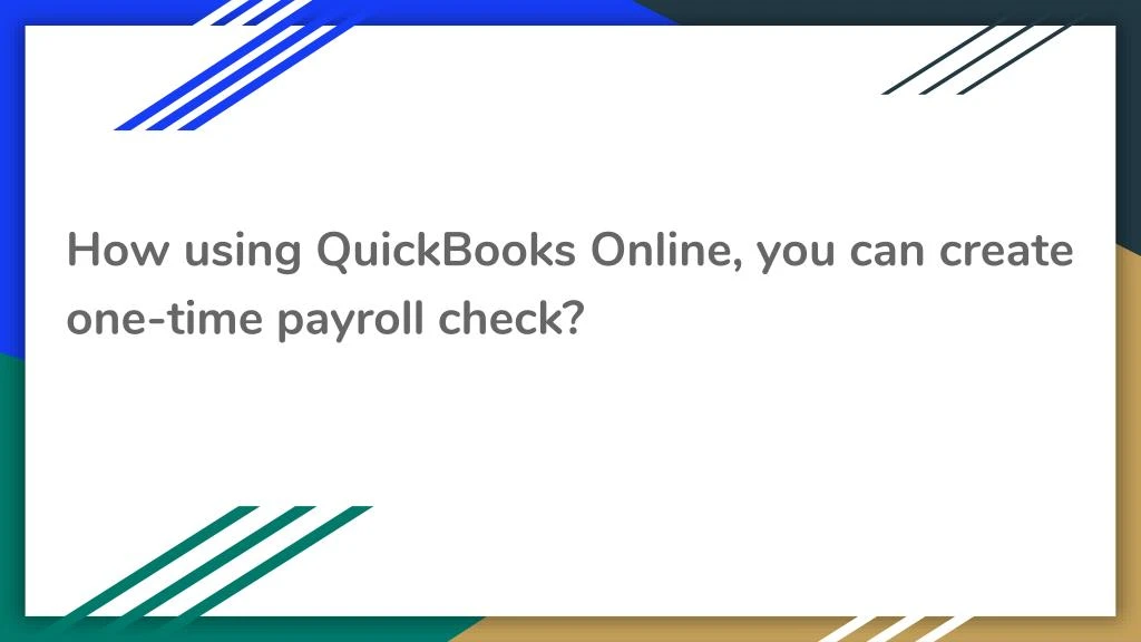 how using quickbooks online you can create one time payroll check