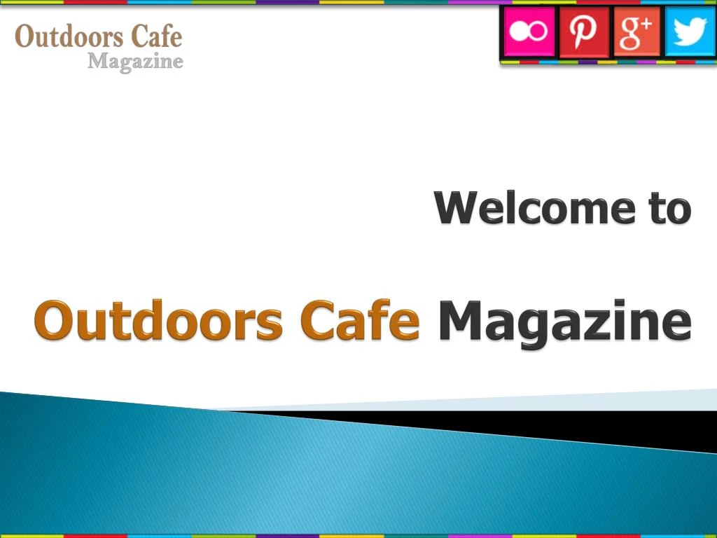 welcome to outdoors cafe magazine
