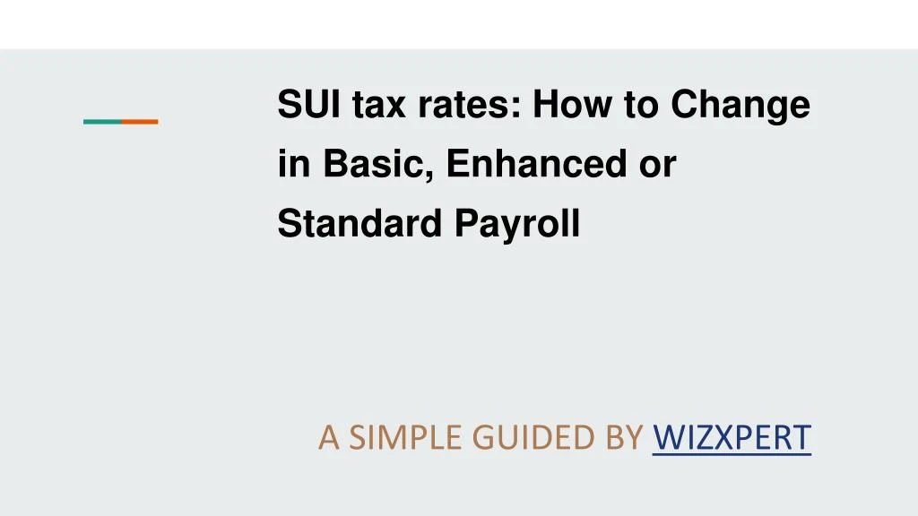 sui tax rates how to change in basic enhanced or standard payroll