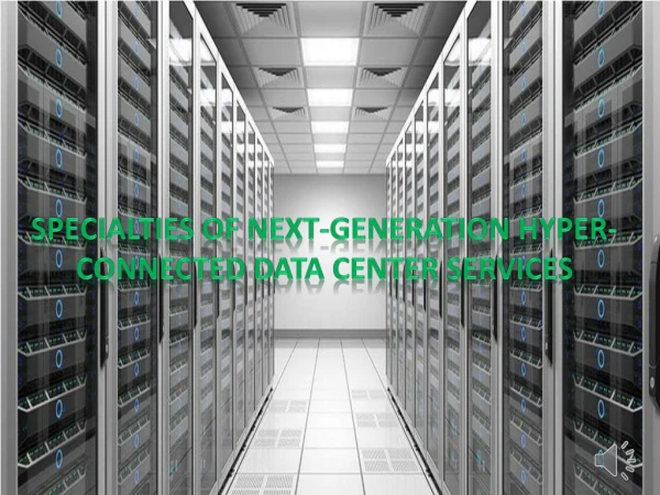 Specialties of Next-Generation Hyper-Connected Data Center Services