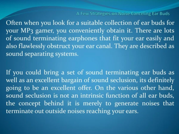 A Few Strategies on Noise Canceling Ear Buds