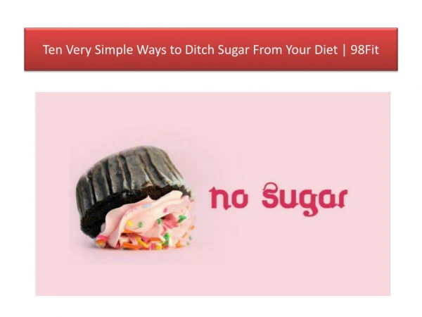 Ten Very Simple Ways to Ditch Sugar From Your Diet | 98Fit