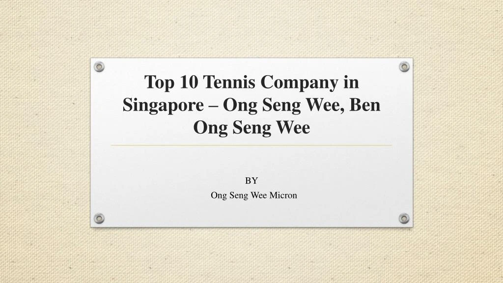 top 10 tennis company in singapore ong seng wee ben ong seng wee