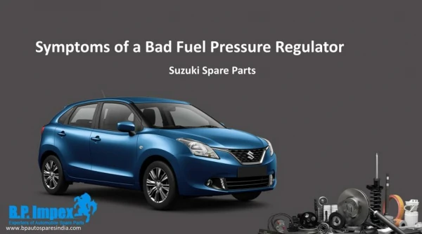 Suzuki Spare Parts - Symptoms of a Bad Fuel Pressure Regulator
